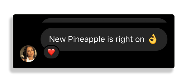 Nice Instagram message from a customer who says "New Pineapple is right on"